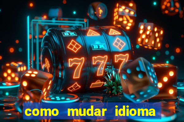 como mudar idioma party poker